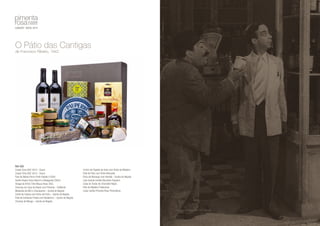 O Pátio das Cantigas 
de Francisco Ribeiro, 1942 
Ref: 020 
Crasto Tinto DOC 2012 - Douro 
Crasto Tinto DOC 2012 - Douro 
Paio de Bolota Porco Preto Fatiado (100G) 
Azeite Virgem Extra Alecrim e Malagueta 250ml 
Vinage de Vinho Tinto Moura Alves 25CL 
Chouriço de Caça de Veado com Pimenta – DoMonte 
Mostarda de Mel e Champanhe – Quinta do Negrão 
Confit de Cebola com Vinho do Porto – Quinta do Negrão 
Paté de Azeitonas Pretas com Balsâmico – Quinta do Negrão 
Chutney de Manga – Quinta do Negrão 
Creme de Fígados de Aves com Vinho da Madeira 
Paté de Pato com Vinho Moscatel 
Doce de Morango com Hortelã – Quinta do Negrão 
Lata Grande Sortido Biscoitos Paupério 
Caixa de Trufas de Chocolate Negro 
Pião de Madeira Tradicional 
Caixa Cartão Pimenta Rosa Pimenteiras 
Fotograma do filme Pátio das Cantigas 
 