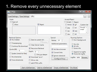 1. Remove every unnecessary element 