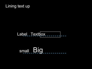 Lining text up Label Textbox small Big 