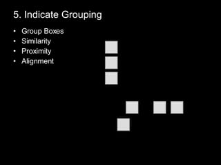 5. Indicate Grouping Group Boxes Similarity Proximity Alignment 