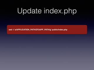 Update index.php 
sed -i ’s/APPLICATION_PATH/ZF2APP_PATH/g' public/index.php 
 