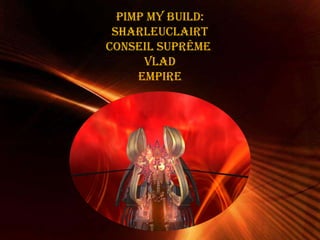Powerpoint Templates Pimp My Build: Sharleuclairt Conseil suprême  Vlad Empire 