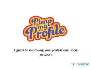 A guide to improving your professional social
network

 