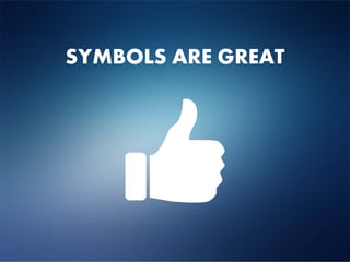 SYMBOLS ARE GREAT
 
