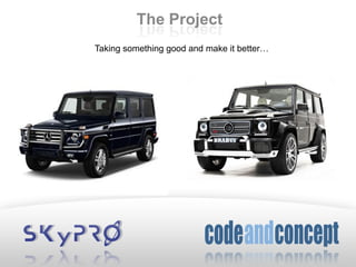 The Project
Taking something good and make it better…
 