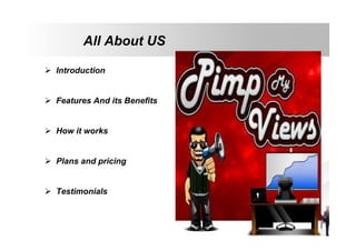 All About US
 Introduction
 Features And its Benefits
 How it works
 Plans and pricing
 Testimonials

 