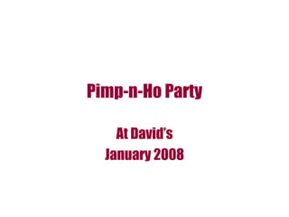 Pimp-n-Ho Party At David’s January 2008 