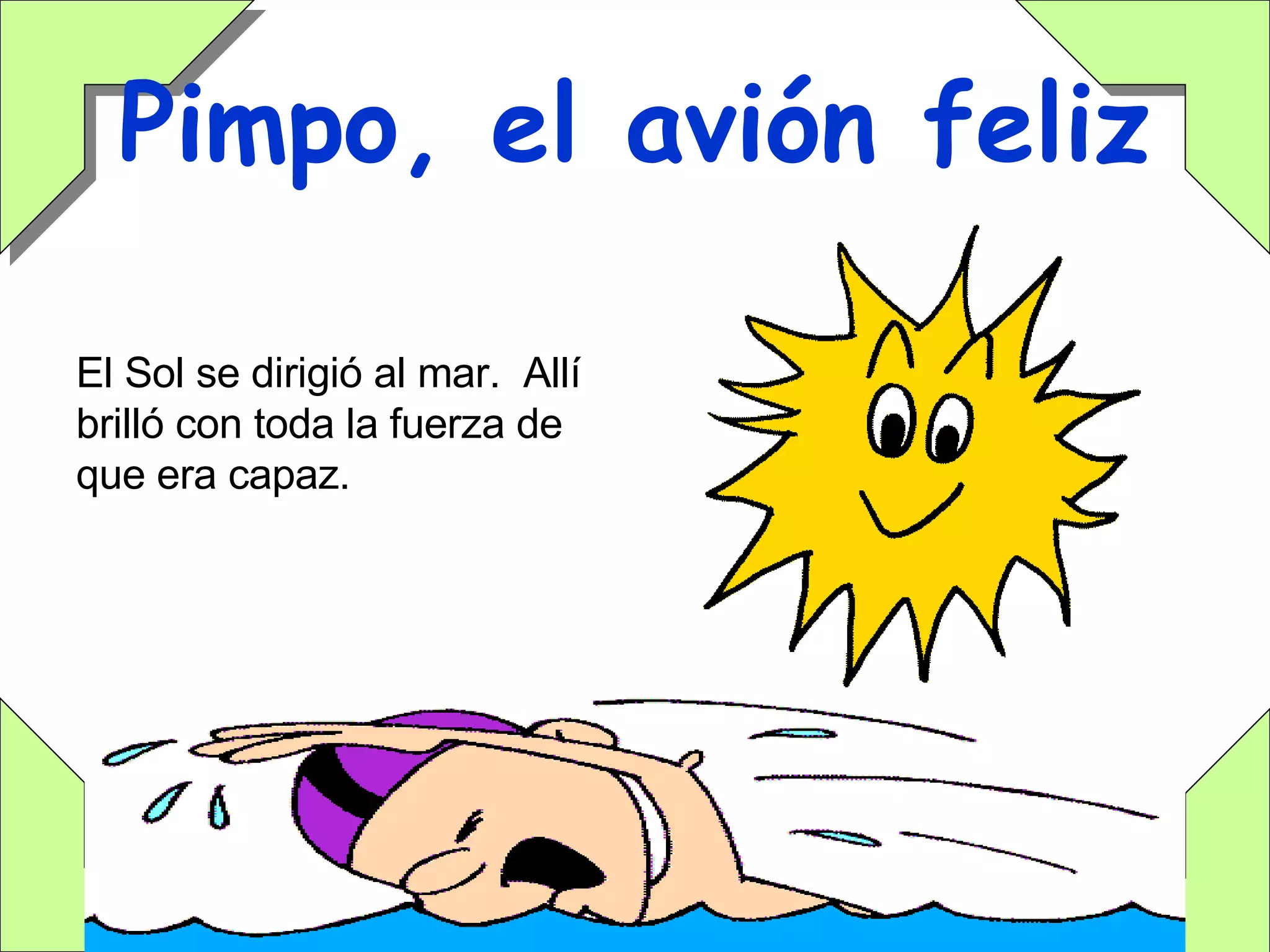 Pimpo, el avión feliz El Sol se dirigió al mar.  Allí brilló con toda la fuerza de que era capaz. 