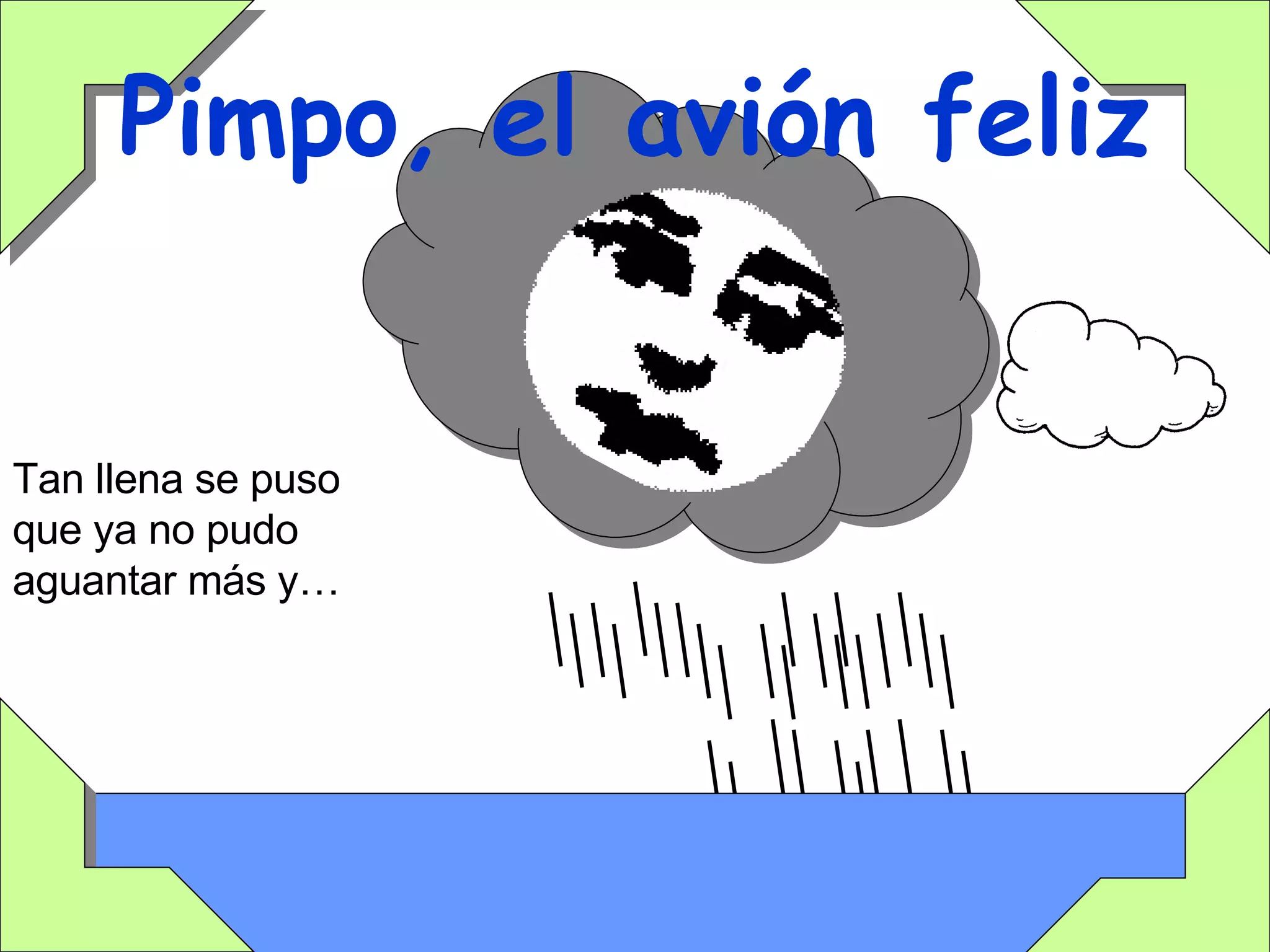 Pimpo, el avión feliz Tan llena se puso que ya no pudo aguantar más y… 