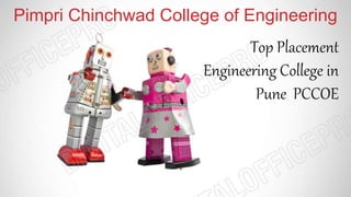 Pimpri Chinchwad College of Engineering
Top Placement
Engineering College in
Pune PCCOE
 