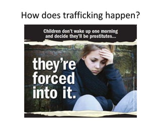 How does trafficking happen?
 
