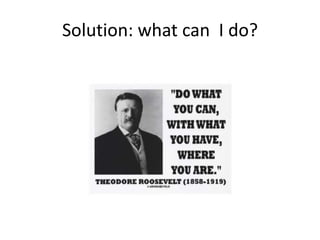 Solution: what can I do?
 