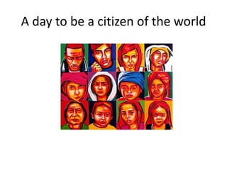 A day to be a citizen of the world
 