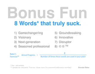 Bonus Fun"
        8 Words* that truly suck."
       1)       Gamechanger/ing!                                            ...