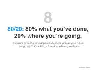 8"
80/20: 80% what youʼve done,
  20% where youʼre going."
 Investors extrapolate your past success to predict your future...