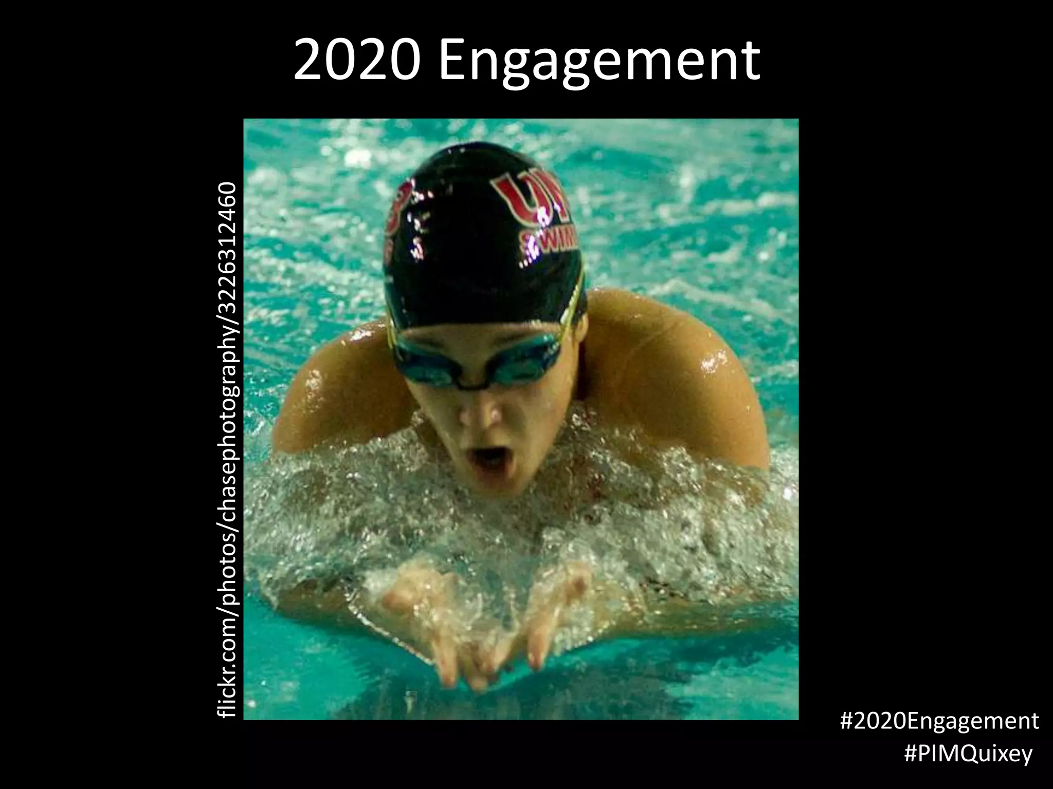 flickr.com/photos/chasephotography/3226312460
                                                            2020 Engagement




     #PIMQuixey
#2020Engagement
 