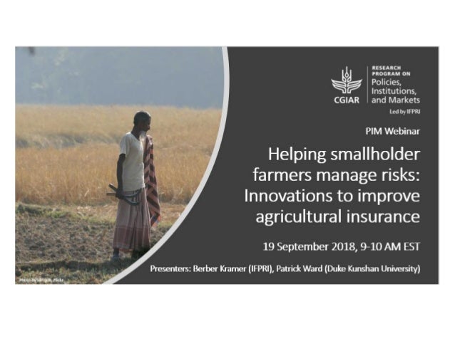 Helping smallholder farmers
manage risks: Innovations to
improve agricultural insurance
Berber Kramer1 and Patrick S. Ward...