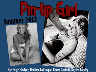 Summ er 2012




 By: Paige Pledger, Heather LaRocque, Emma Sackett, Kaylee Landry
 