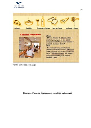 140
Fonte: Elaborado pelo grupo
Figura 44: Plano de Hospedagem escolhido na Locaweb
 