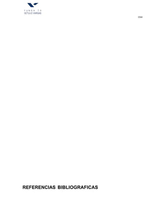F U N D A A 0
GETULIO VARGAS
184
REFERENCIAS BIBLIOGRAFICAS
 