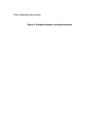 Fonte: Elaborado pelos autores
Figura 3: Cardápio-saladas e acompanhamentos
 