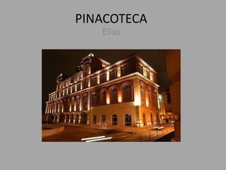 PINACOTECA
Elias
 