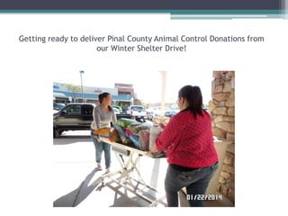 Getting ready to deliver Pinal County Animal Control Donations from
our Winter Shelter Drive!

 