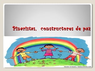 Pinaristas,  constructores de paz 