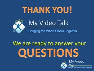 Bringing the World Closer Together



We are ready to answer your


                                Bringing the World Closer Together
 