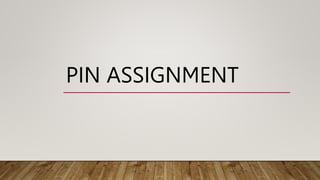 PIN ASSIGNMENT
 