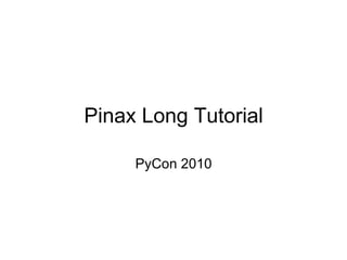 Pinax Long Tutorial PyCon 2010 