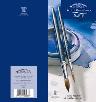 Published by Winsor & Newton,
London, HA3 5RH England
www.winsornewton.com
© Winsor & Newton 2007
WINSOR & NEWTON and the GRIFFIN device are trademarks.
7543478
Spanish
Marta Kolinsky
de calidad superior
 