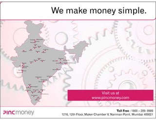 We make money simple.




                            Visit us at
                        www.pincmoney.com


            ...