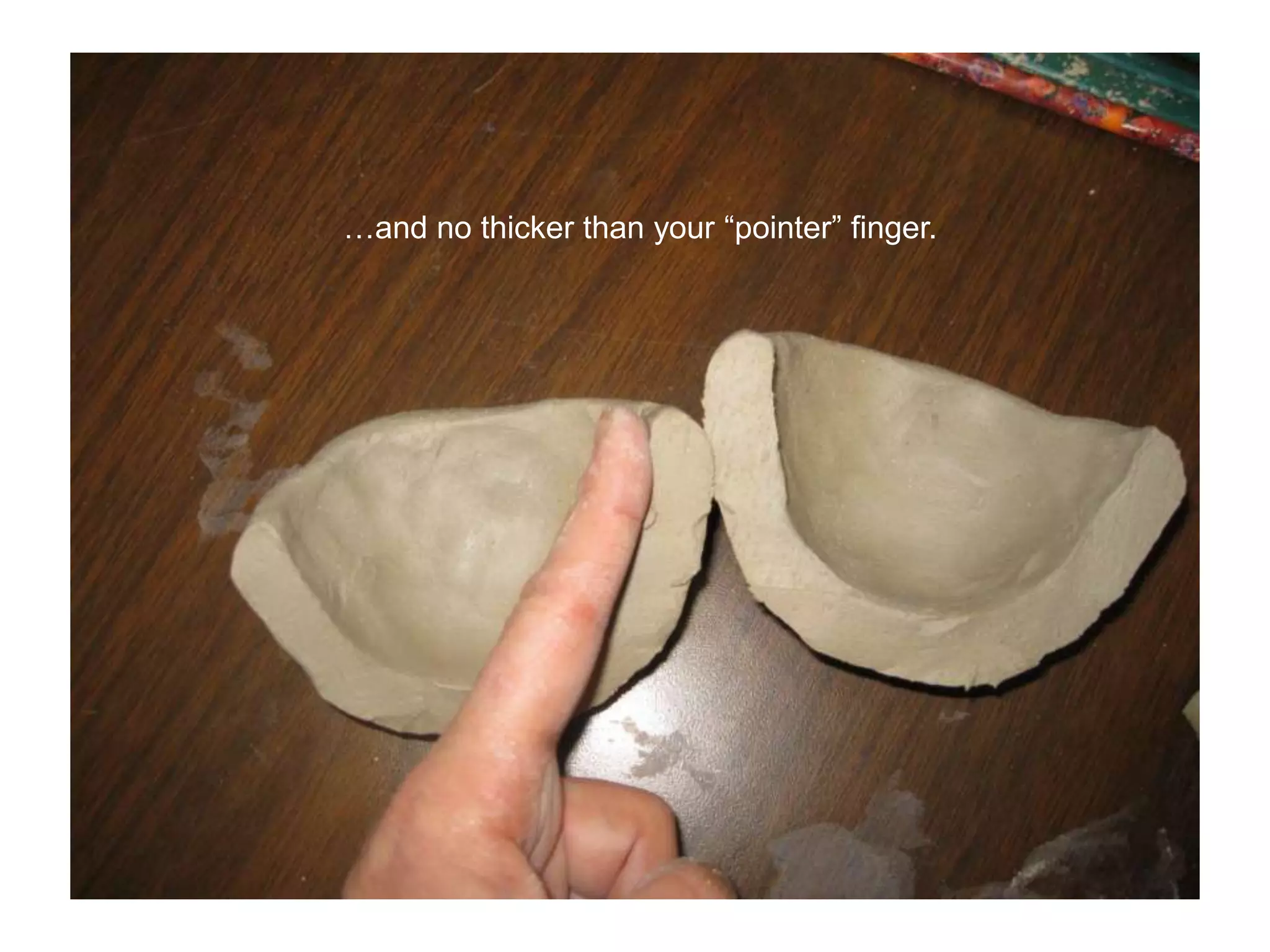 …and no thicker than your “pointer” finger.