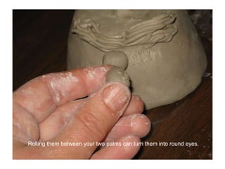 Rolling them between your two palms can turn them into round eyes.