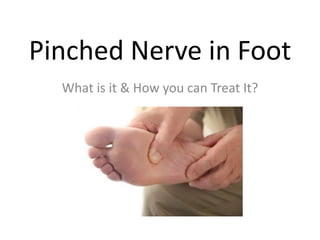 Pinched Nerve in Foot
What is it & How you can Treat It?
 
