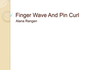Finger Wave And Pin Curl
Alana Rangen
 
