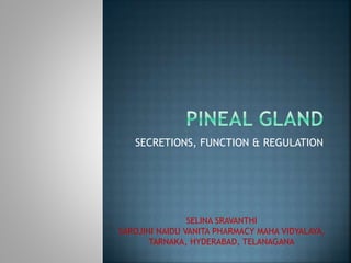 Pineal gland - Secretion, Function and Regulation | PPTX