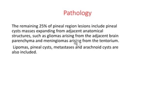 PINEAL REGION TUMORS DIAGNOSIS & SURGICAL APPROACHES.pptx