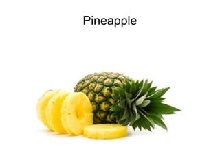 Pineapple
 
