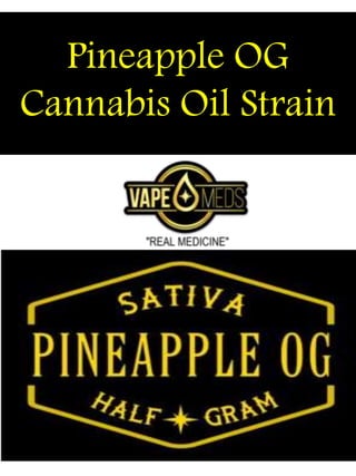 Pineapple OG
Cannabis Oil Strain
 