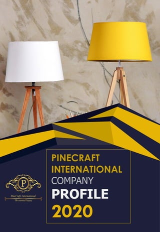 PINECRAFT
INTERNATIONAL
COMPANY
PROFILE
2020
 
