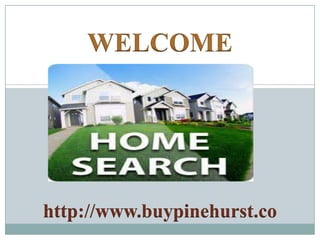 WELCOME
http://www.buypinehurst.co
 