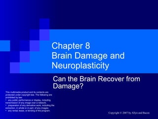 Chapter 8 Brain Damage and Neuroplasticity Can the Brain Recover from Damage? ,[object Object],[object Object],[object Object],[object Object]