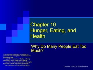 Chapter 10 Hunger, Eating, and Health Why Do Many People Eat Too Much? ,[object Object],[object Object],[object Object],[object Object]