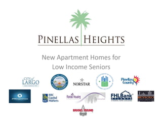 New Apartment Homes for 
Low Income Seniors 
 