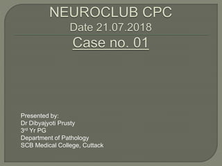 Presented by:
Dr Dibyajyoti Prusty
3rd Yr PG
Department of Pathology
SCB Medical College, Cuttack
 