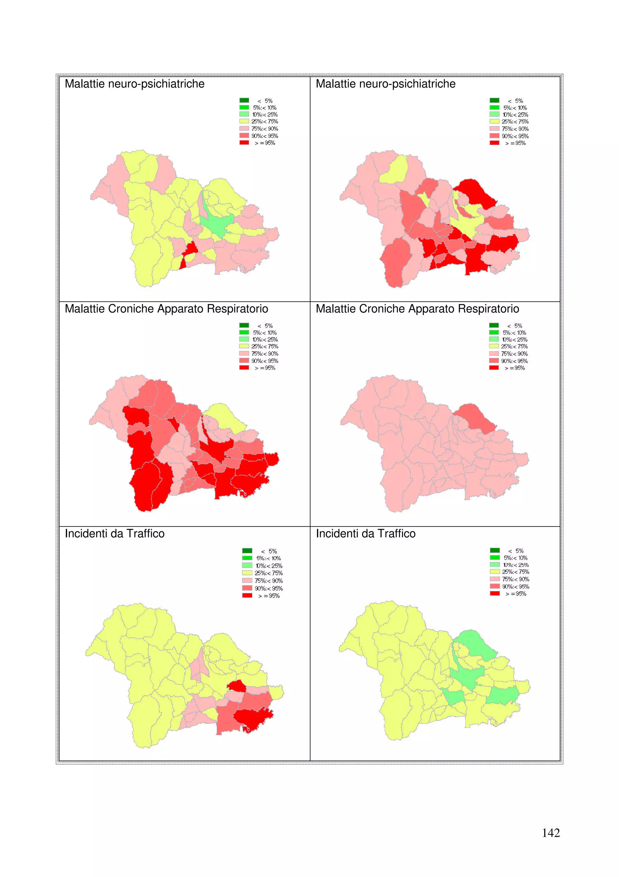 Malattie neuro-psichiatriche

Malattie neuro-psichiatriche

Malattie Croniche Apparato Respiratorio

Malattie Croniche Apparato Respiratorio

Incidenti da Traffico

Incidenti da Traffico

142

 