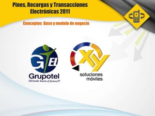 Pines, Recargas y Transacciones Electrónicas 2011 Conceptos  Base y modelo de negocio 