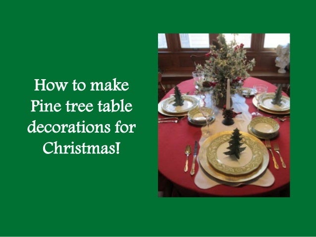 How To Make Pine Tree Table Decorations